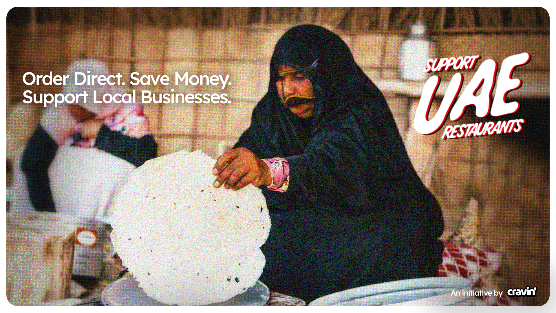 Order Direct. Save Money. Support Local Businesses. Support UAE Restaurants. An initiative by cravin